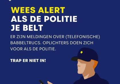 wees alert als de politie belt. Er zijn meldingen over (telefonische) babbeltrucs. Oplichters doen zich voor als de politie. Trap er niet in!